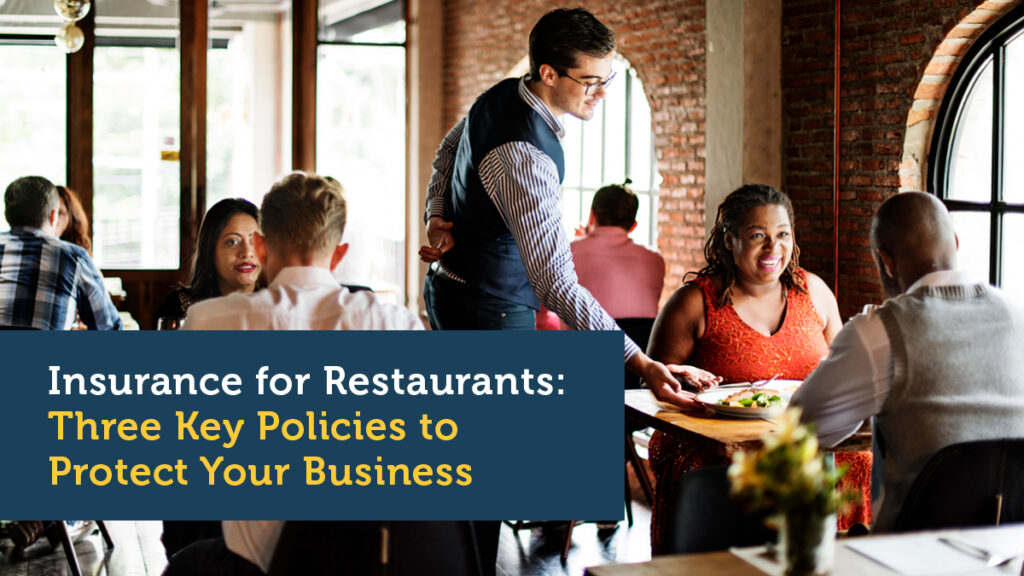 Insurance for Restaurants: Three Key Policies to Protect Your Business