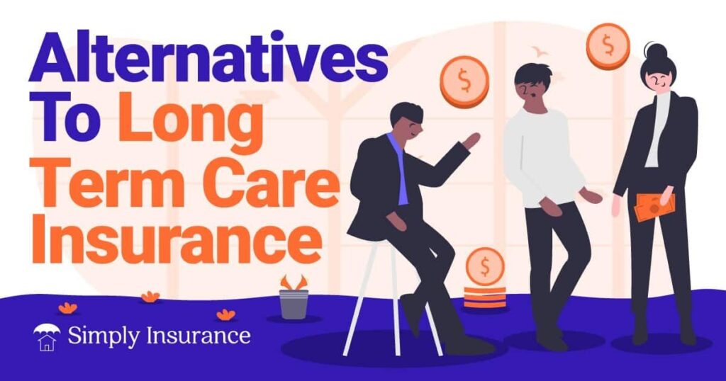 Alternatives To Long Term Care Insurance In Jun 2024 (Plus Tips)