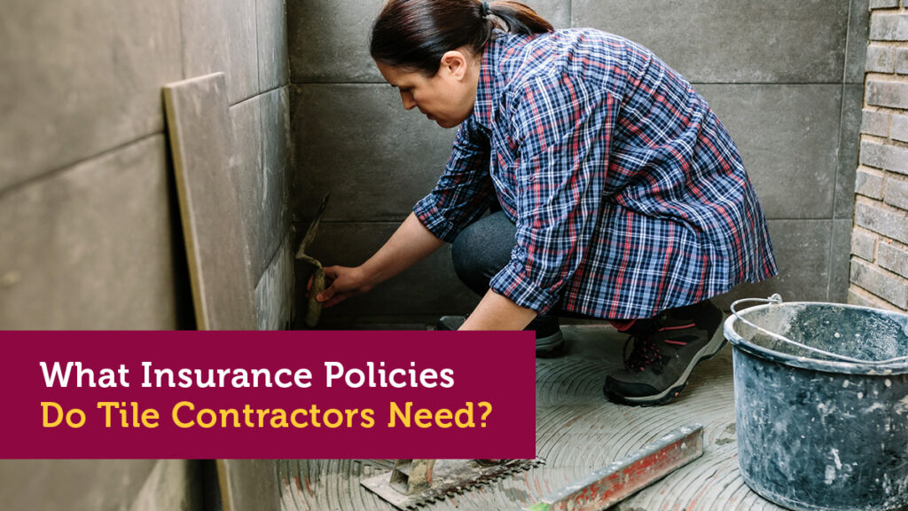 What Insurance Policies Do Tile Contractors Need?