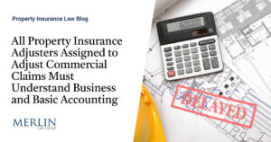All Property Insurance Adjusters Assigned to Adjust Commercial Claims Must Understand Business and Basic Accounting