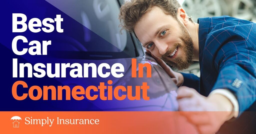 Best & Cheapest Car Insurance In Connecticut For Your Auto In Jun 2024 (Rates from $129/month!)