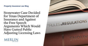 Stonewater Case Decided for Texas Department of Insurance and Against the Free Speech Arguments Which Would Have Gutted Public Adjusting Licensing Laws