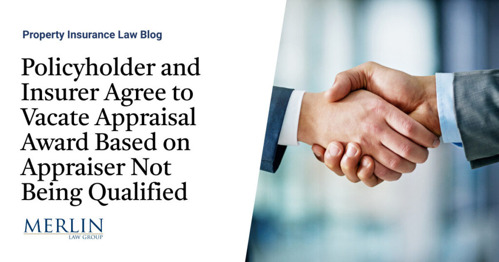 Policyholder and Insurer Agree to Vacate Appraisal Award Based on Appraiser Not Being Qualified