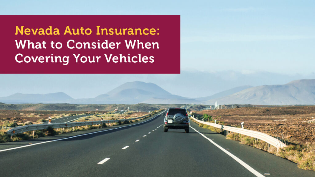 Nevada Auto Insurance: What to Consider When Covering Your Vehicles