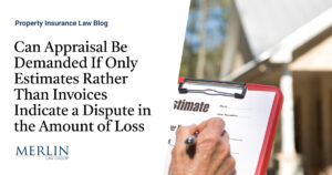 Can Appraisal Be Demanded If Only Estimates Rather Than Invoices Indicate a Dispute in the Amount of Loss?