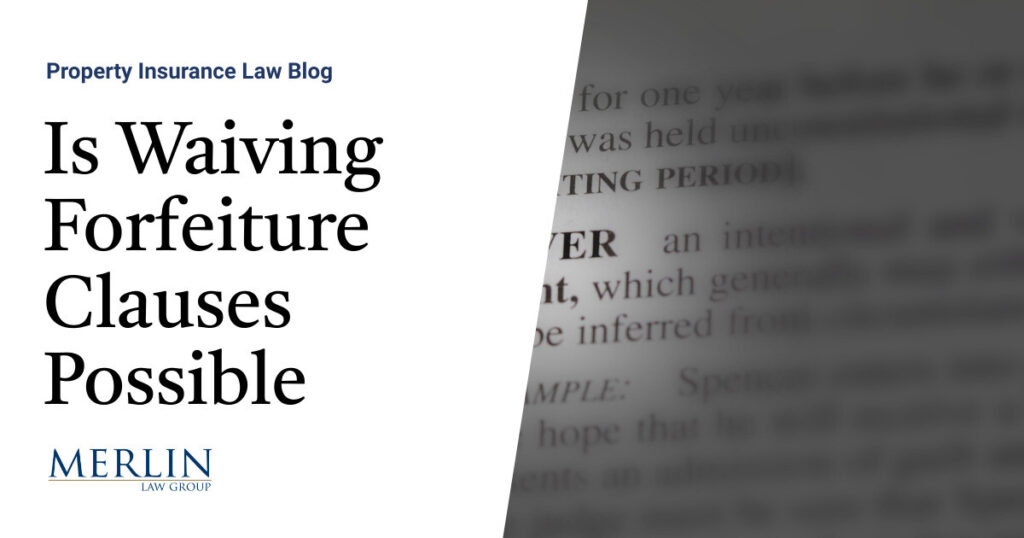 Is Waiving Forfeiture Clauses Possible? Unlocking Possible Overlooked Arguments for Coverage