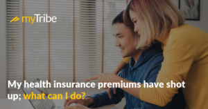 My health insurance premiums have shot up; what can I do?