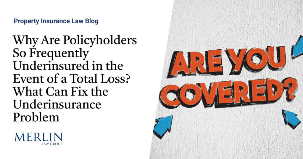 Why Are Policyholders So Frequently Underinsured in the Event of a Total Loss? What Can Fix the Underinsurance Problem?