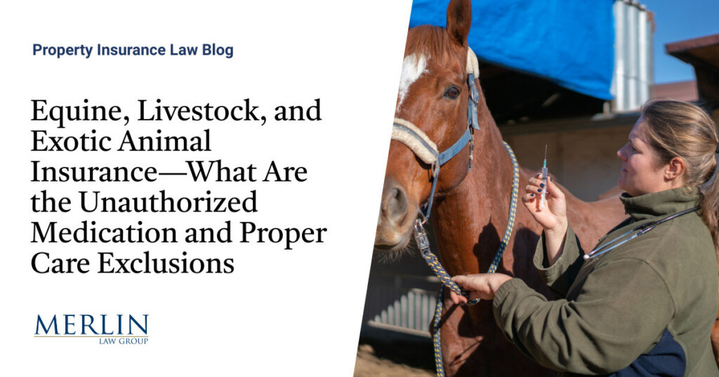 Equine, Livestock, and Exotic Animal Insurance—What Are the Unauthorized Medication and Proper Care Exclusions?