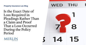 Is the Exact Date of Loss Required in Pleadings Rather Than a Claim and Proof That a Loss Occurred During the Policy Period?