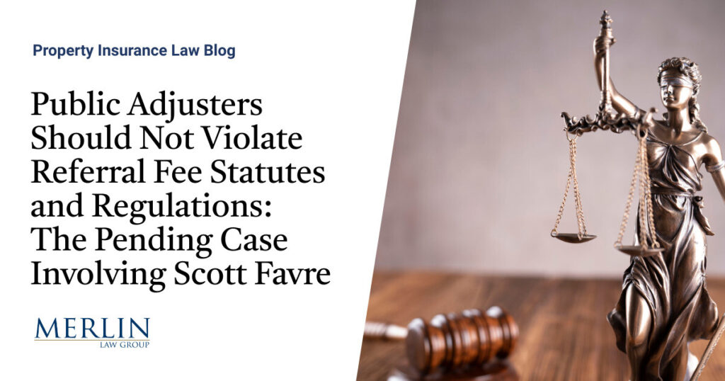 Public Adjusters Should Not Violate Referral Fee Statutes and Regulations: The Pending Case Involving Scott Favre