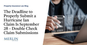 The Deadline to Properly Submit a Hurricane Ian Claim Is September 28 – Double Check Claim Submissions