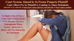 Court System Abused by In Forma Pauperis Plaintiff