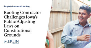 Roofing Contractor Challenges Iowa’s Public Adjusting Laws on Constitutional Grounds